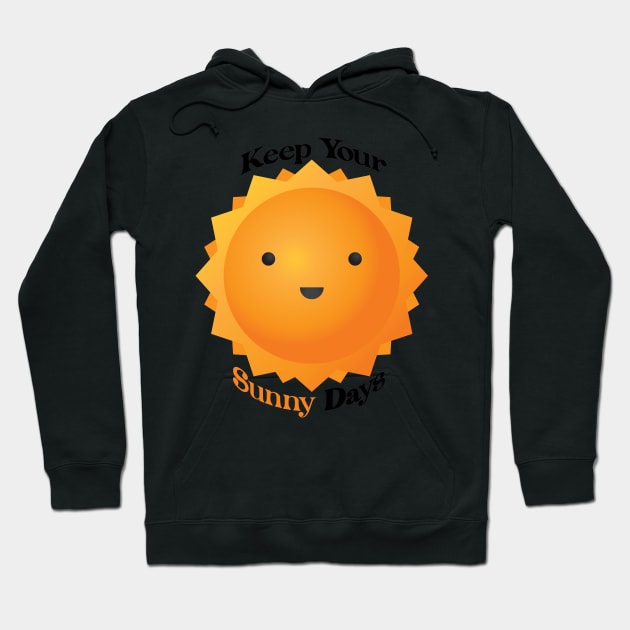 Keep Your Sunny Days Hoodie by Ras-man93